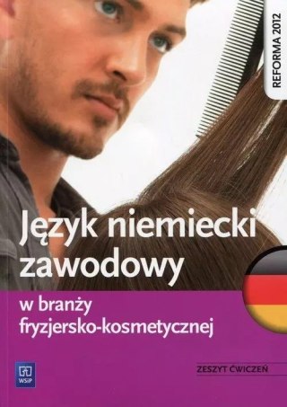 Język niemiecki zawodowy w branży fryzjersko-kosmetycznej. Zeszyt ćwiczeń