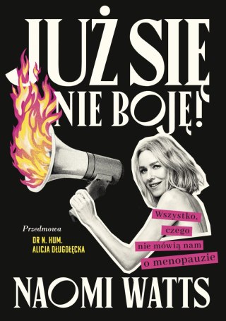 Już się nie boję! Wszystko, czego nie mówią nam o menopauzie
