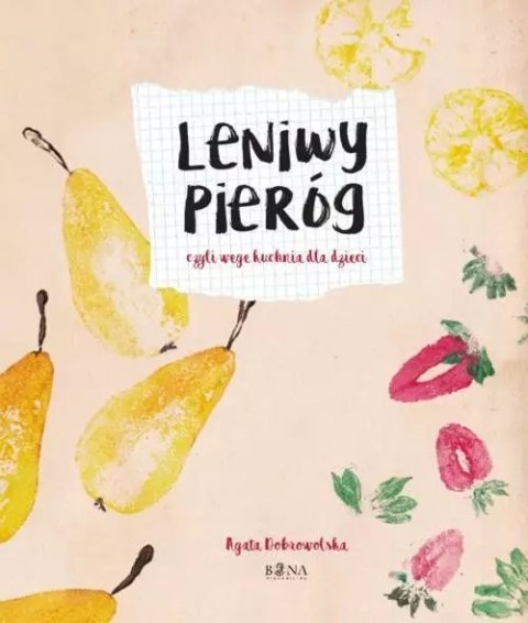 Leniwy Pieróg, czyli wege kuchnia dla dzieci Leniwy Pieróg, czyli wege kuchnia dla dzieci