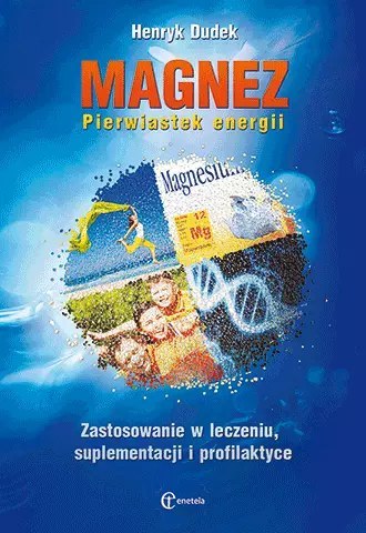 Magnez. Pierwiastek energii Magnez. Pierwiastek energii