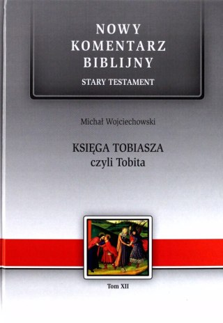 Nowy komentarz biblijny. Tom 12. Stary Testament. Księga Tobiasza, czyli Tobita