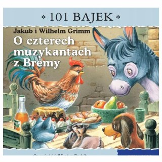 O czterech muzykantach z Bremy. 101 bajek