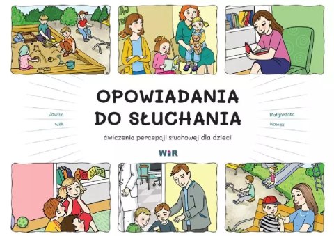 Opowiadania do słuchania. Ćwiczenia percepcji słuchowej dla dzieci Opowiadania do słuchania. Ćwiczenia percepcji słuchowej dla dzieci
