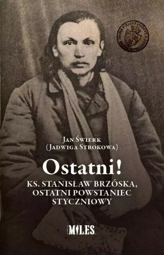Ostatni! Ks. Stanisław Brzóska, ostatni powstaniec styczniowy