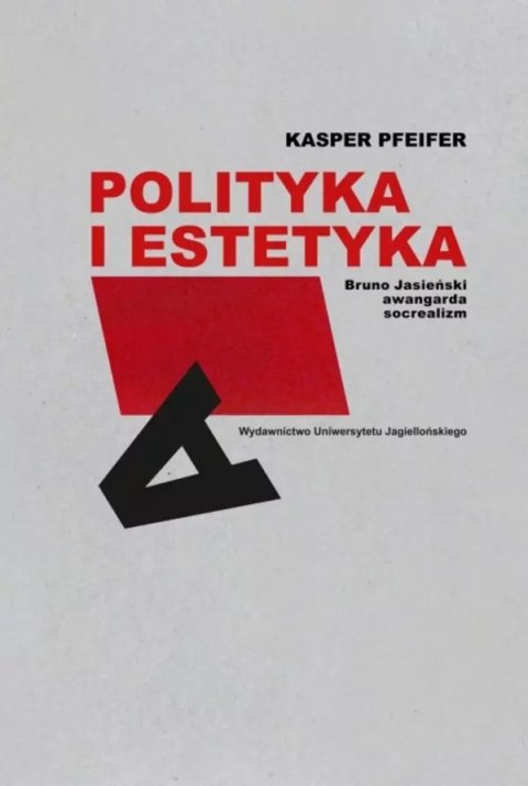 Polityka i estetyka. Bruno Jasieński, awangarda, socrealizm Polityka i estetyka. Bruno Jasieński, awangarda, socrealizm