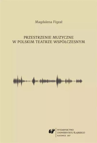 Przestrzenie muzyczne w polskim teatrze...