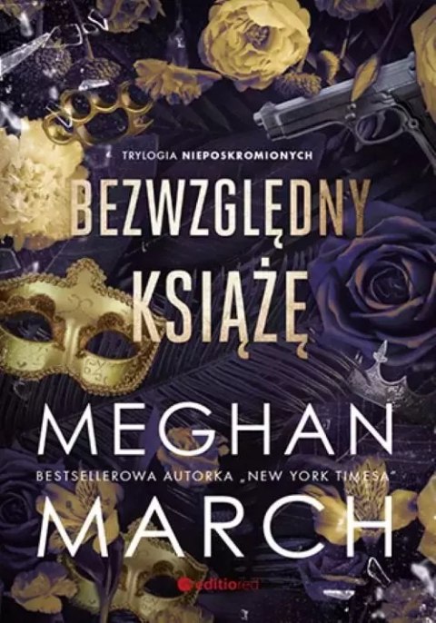Trylogia Nieposkromionych T.1 Bezwzględny książę Trylogia Nieposkromionych T.1 Bezwzględny książę
