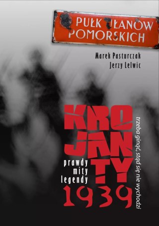 Trzeba ginąć, stąd się nie wychodzi. Krojanty 1939. Prawdy, mity, legendy + CD