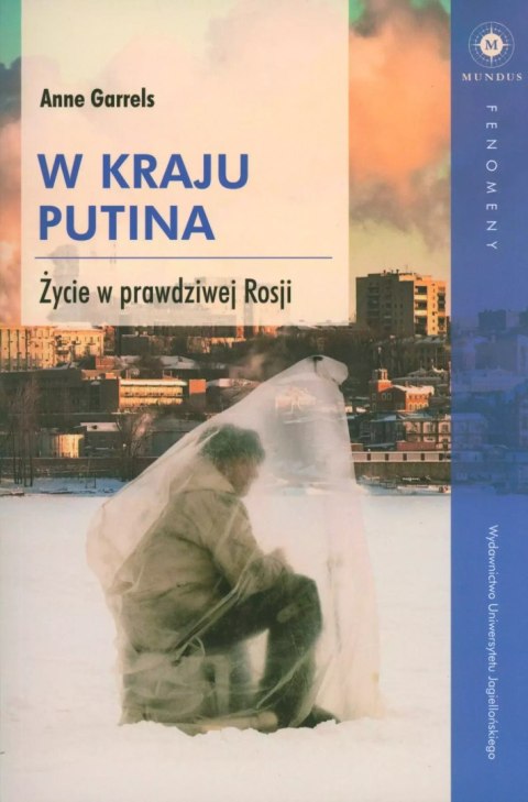 W kraju Putina. Życie w prawdziwej Rosji W kraju Putina. Życie w prawdziwej Rosji