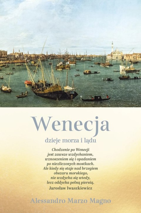 Wenecja. Dzieje morza i lądu Wenecja. Dzieje morza i lądu