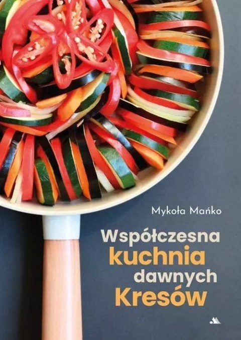 Współczesna kuchnia dawnych Kresów Współczesna kuchnia dawnych Kresów