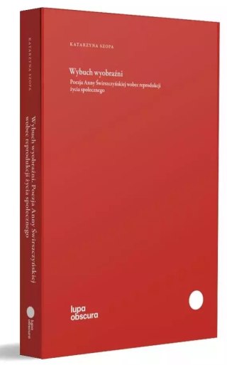 Wybuch wyobraźni. Poezja Anny Świrszczyńskiej...