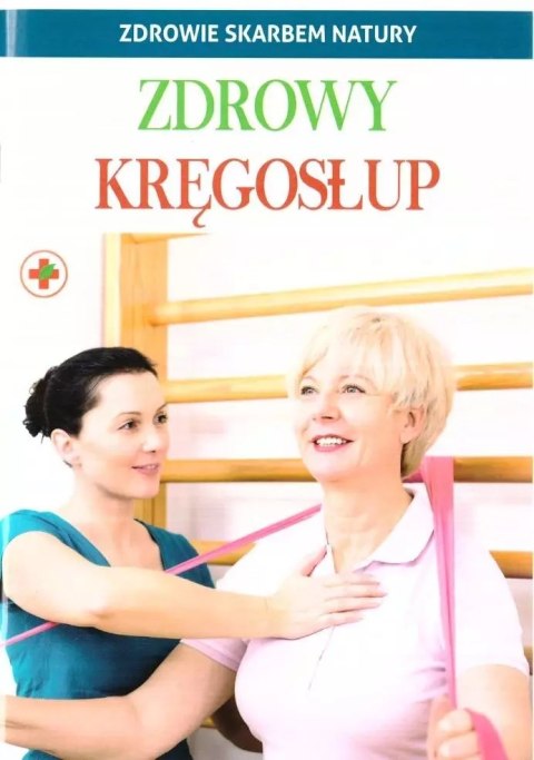 Zdrowie skarbem natury. Zdrowy kręgosłup Zdrowie skarbem natury. Zdrowy kręgosłup
