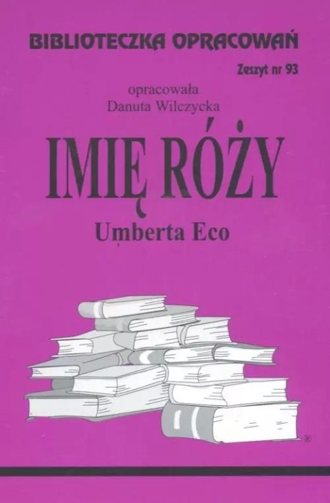 Biblioteczka Opracowań. „Imię Róży" Umberta Eco Biblioteczka Opracowań. „Imię Róży" Umberta Eco