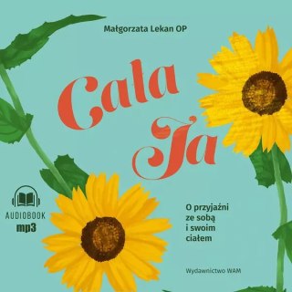 Cała ja O przyjaźni ze sobą i swoim ciałem. Audiobook