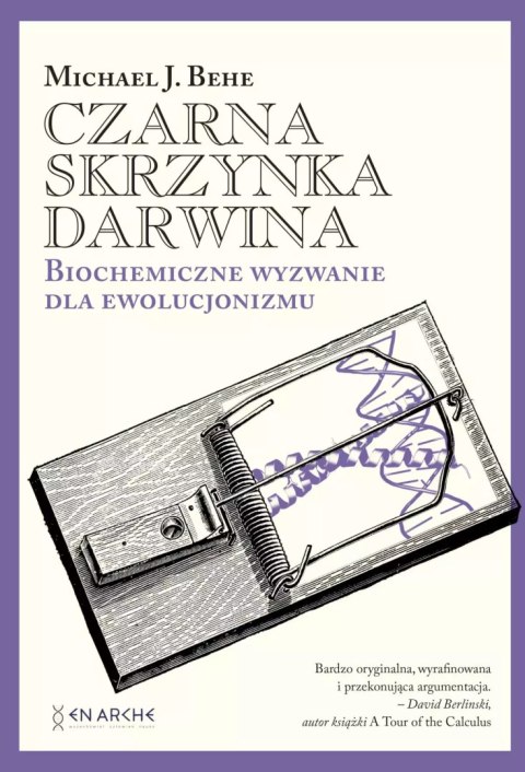 Czarna skrzynka Darwina. Biochemiczne wyzwanie dla ewolucjonizmu Czarna skrzynka Darwina. Biochemiczne wyzwanie dla ewolucjonizmu