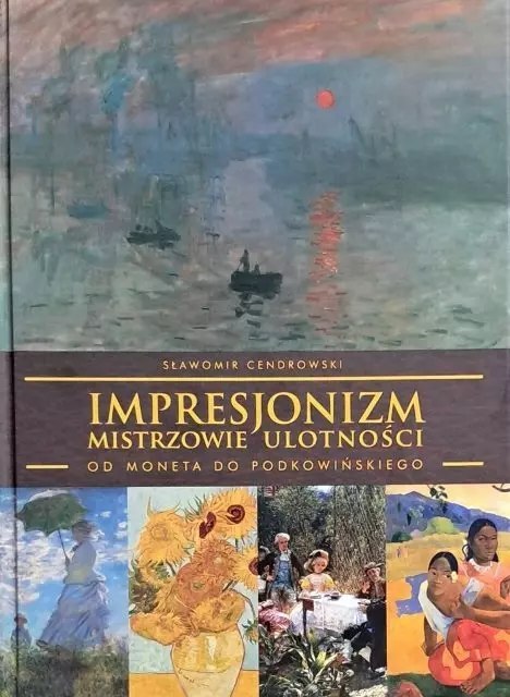 IMPRESJONIZM - MISTRZOWIE ULOTNOŚCI - od Moneta do Podkowińskiego IMPRESJONIZM - MISTRZOWIE ULOTNOŚCI - od Moneta do Podkowińskiego