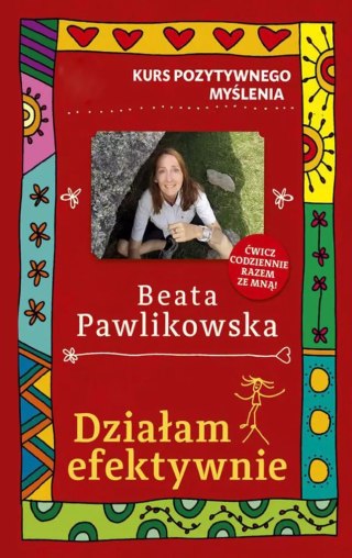 Kurs pozytywnego myślenia. Działam efektywnie