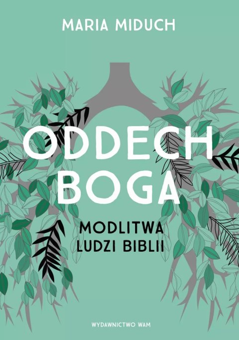 Oddech Boga. Modlitwa ludzi Biblii Oddech Boga. Modlitwa ludzi Biblii