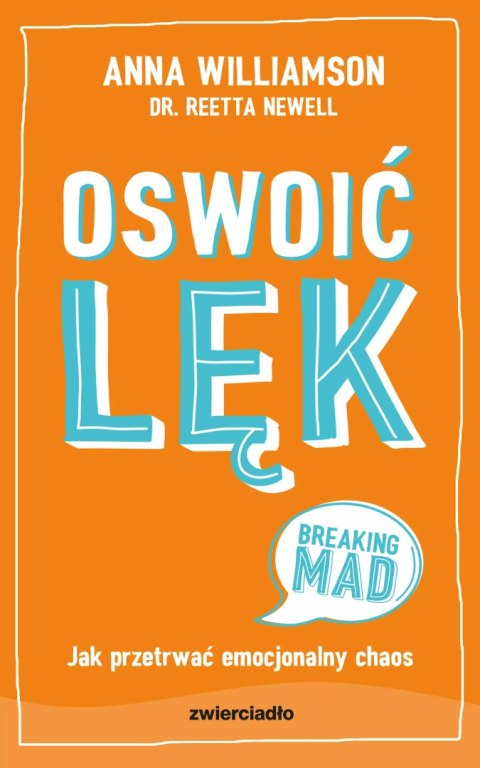 Oswoić lęk. Jak przetrwać emocjonalny chaos Oswoić lęk. Jak przetrwać emocjonalny chaos