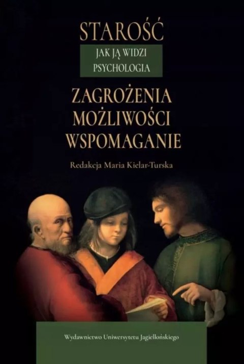 Starość jak ją widzi psychologia Starość jak ją widzi psychologia