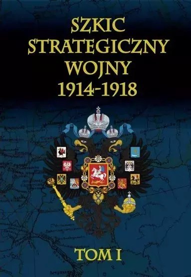 Szkic strategiczny wojny 1914-1918. Tom 1 Szkic strategiczny wojny 1914-1918. Tom 1