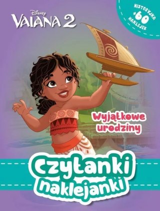 Wyjątkowe urodziny. Vaiana. Skarb Oceanu. Czytanki naklejanki