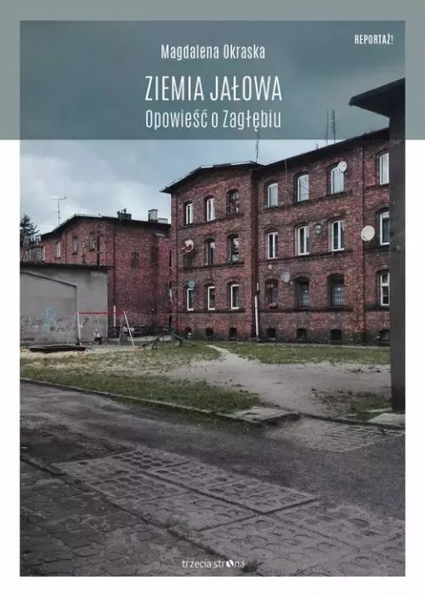 Ziemia jałowa. Opowieść o Zagłębiu Ziemia jałowa. Opowieść o Zagłębiu