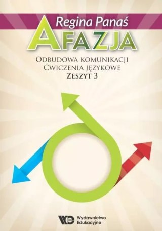 Afazja. Odbudowa komunikacji. Ćwiczenia językowe. Zeszyt 3