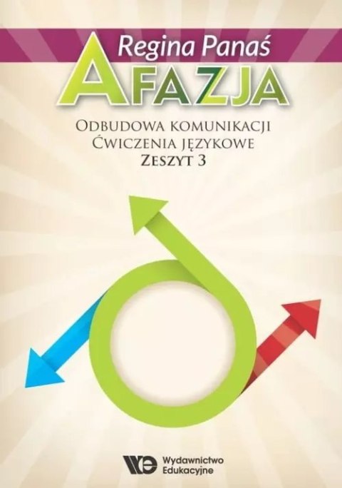 Afazja. Odbudowa komunikacji. Ćwiczenia językowe. Zeszyt 3 Afazja. Odbudowa komunikacji. Ćwiczenia językowe. Zeszyt 3