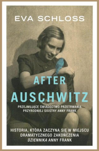 After Auschwitz. Przejmujące świadectwo przetrwania przyrodniej siostry Anny Frank