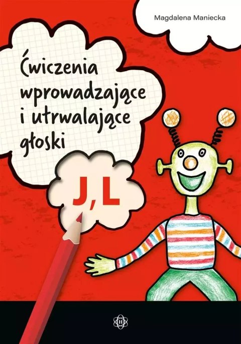 Ćwiczenia wprowadzające i utrwalające głoski J, L Ćwiczenia wprowadzające i utrwalające głoski J, L