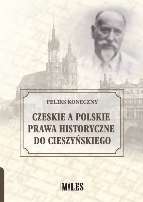 Czeskie a polskie prawa historyczne do Cieszyńskiego Czeskie a polskie prawa historyczne do Cieszyńskiego