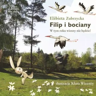 Filip i bociany. W tym roku wiosny nie będzie (wyd. 2022)