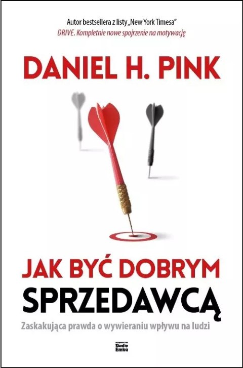 Jak być dobrym sprzedawcą. Zaskakująca prawda o wywieraniu wpływu na ludzi Jak być dobrym sprzedawcą. Zaskakująca prawda o wywieraniu wpływu na ludzi