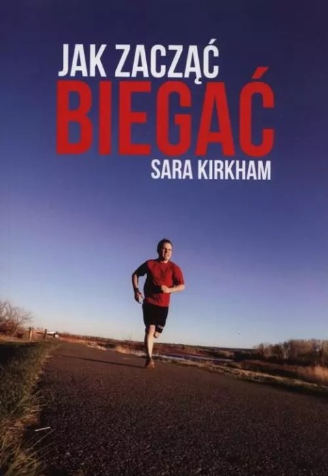 Jak zacząć biegać Jak zacząć biegać
