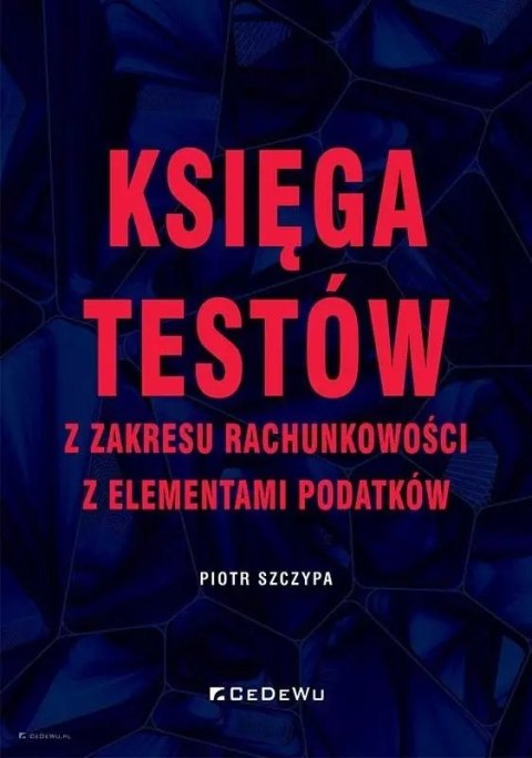 Księga testów z zakresu rachunkowości Księga testów z zakresu rachunkowości