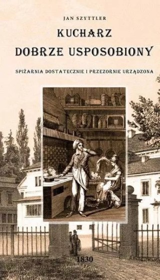 Kucharz dobrze usposobiony / Spiżarnia dostatecznie i przezornie urządzona
