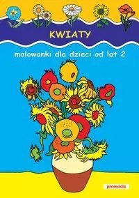 Kwiaty. Malowanki od lat 2
