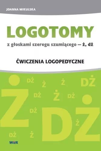Logotomy z głoskami szeregu szumiącego - ż, dż Logotomy z głoskami szeregu szumiącego - ż, dż