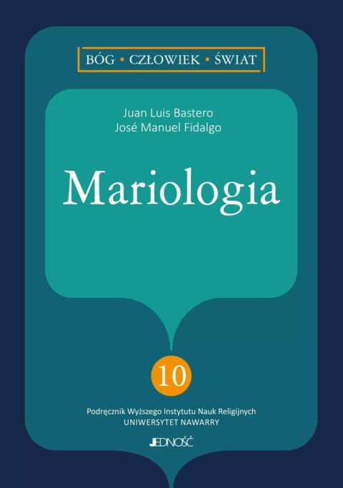 Mariologia. (nr 10 w serii: Bóg - człowiek - świat) Mariologia. (nr 10 w serii: Bóg - człowiek - świat)
