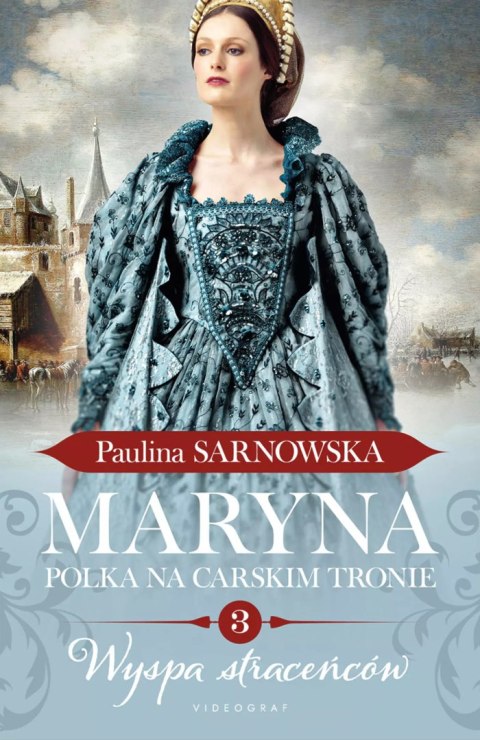 Maryna. Polka na carskim tronie. Tom 3. Wyspa straceńców Maryna. Polka na carskim tronie. Tom 3. Wyspa straceńców