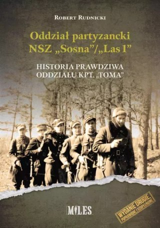 Oddział partyzancki NSZ ?Sosna?/?Las1?. Historia prawdziwa oddziału kpt. ?Toma?