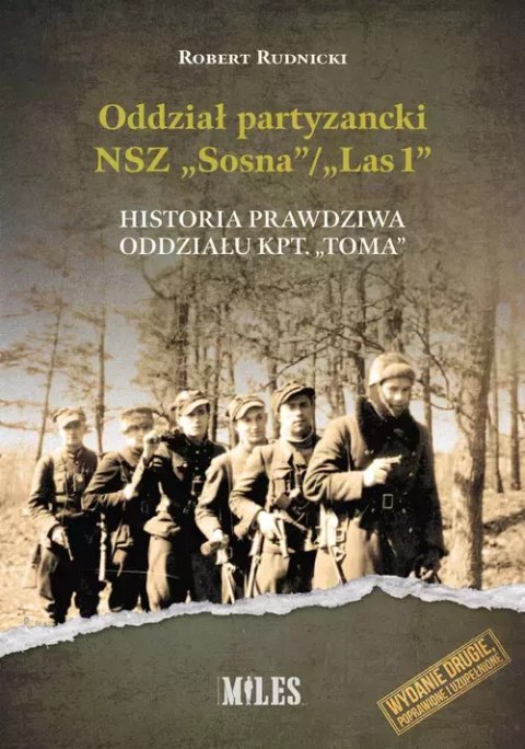 Oddział partyzancki NSZ ?Sosna?/?Las1?. Historia prawdziwa oddziału kpt. ?Toma? Oddział partyzancki NSZ ?Sosna?/?Las1?. Historia prawdziwa oddziału kpt. ?Toma?