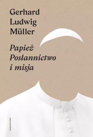 Papież. Posłannictwo i misja