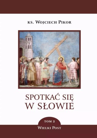 Spotkać się w Słowie. Tom 2. Wielki Post
