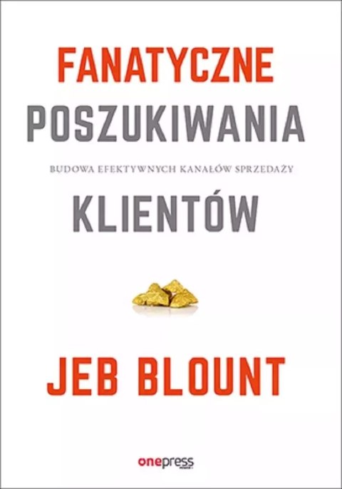 Superskuteczny prospecting. Przewodnik po rozmowach handlowych i zarządzaniu lejkiem sprzedażowym za pomocą social mediów, telef Superskuteczny prospecting. Przewodnik po rozmowach handlowych i zarządzaniu lejkiem sprzedażowym za pomocą social mediów, telef
