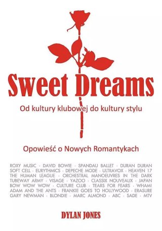 Sweet Dreams. Od kultury klubowej do kultury stylu. Opowieść o Nowych Romantykach