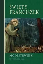 Święty Franciszek. Modlitewnik