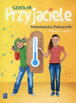 Szkolni Przyjaciele. Matematyka. Podręcznik. Klasa 2. Część 1, wydanie 2